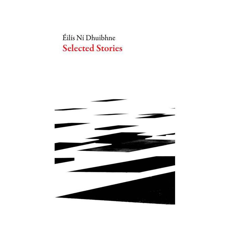 Selected Stories - (Irish Literature) by  Eilis Ni Dhuibhne (Paperback), 1 of 2