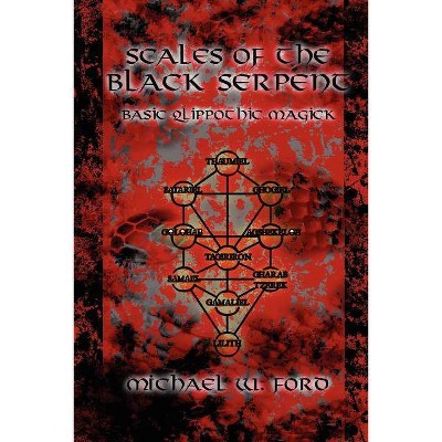 Scales of the Black Serpent - Basic Qlippothic Magick - by  Michael Ford (Paperback)