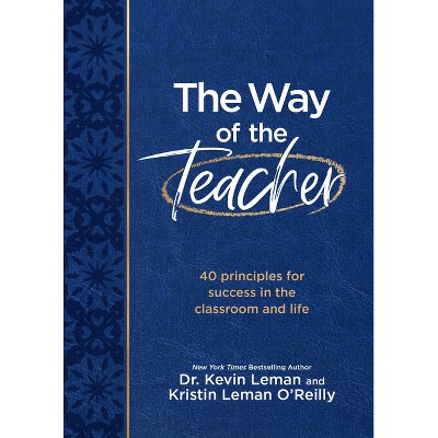 The Way of the Teacher - by  Kevin Leman & Kristin Leman O'Reilly (Leather Bound)