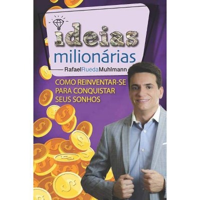 Ideias Milionárias - by  Rafael Rueda Muhlmann (Paperback)