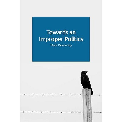 Towards an Improper Politics - by  Mark Devenney (Hardcover)