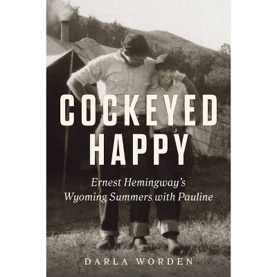 Cockeyed Happy - by  Darla Worden (Hardcover)