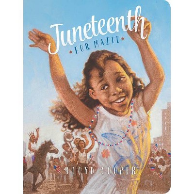 Juneteenth for Mazie - by  Floyd Cooper (Board Book)