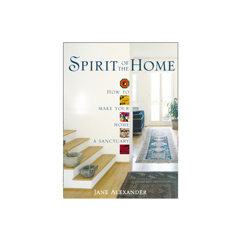 Spirit of the Home - by Jane Alexander (Paperback)