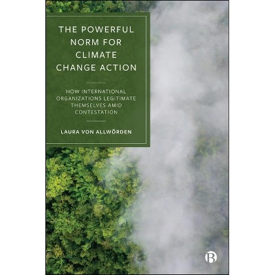 The Powerful Norm for Climate Change Action - by  Laura Von Allwörden (Paperback)