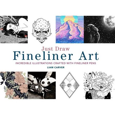 Just Draw Fineliner Art - by  Liam Carver (Paperback)