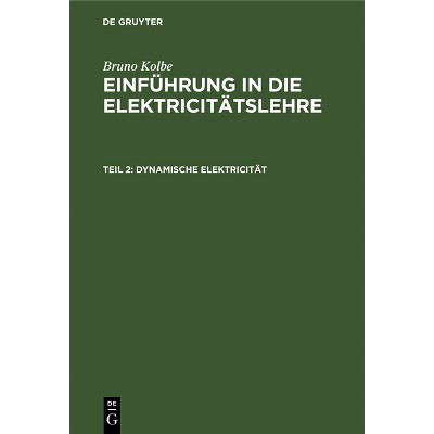 Dynamische Elektricität - by  Bruno Kolbe (Hardcover)