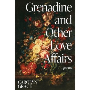 Grenadine and Other Love Affairs - by  Carolyn Grace (Paperback) - 1 of 1