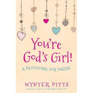 You're God's Girl! - (For Girls Like You Collection) by  Wynter Pitts (Paperback) - 1 of 1