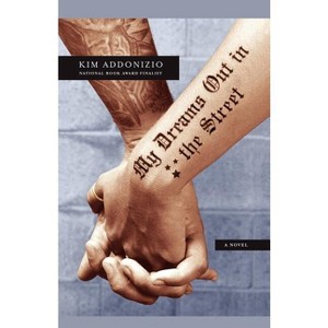 My Dreams Out in the Street - by  Kim Addonizio (Paperback) - 1 of 1