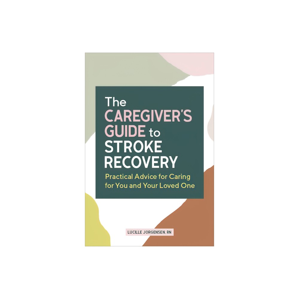 The Caregivers Guide to Stroke Recovery - (Caregivers Guides) by Lucille Jorgensen (Paperback)