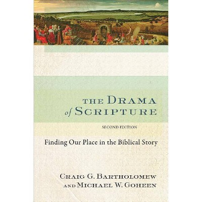 The Drama of Scripture - 2nd Edition by  Craig G Bartholomew & Michael W Goheen (Paperback)