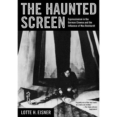 The Haunted Screen - by  Lotte H Eisner (Paperback)