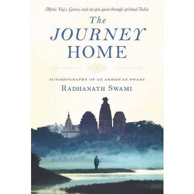 The Journey Home - by  Radhanath Swami (Paperback)