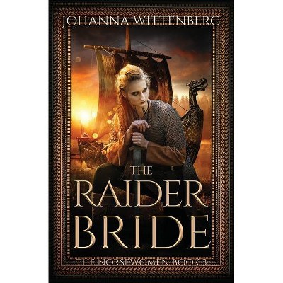 The Raider Bride - (The Norsewomen) by  Johanna Wittenberg (Paperback)