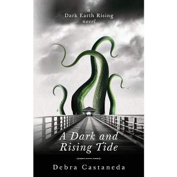 A Dark and Rising Tide - by  Debra Castaneda (Paperback)