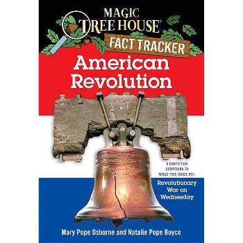 American Revolution - (Magic Tree House (R) Fact Tracker) by  Mary Pope Osborne & Natalie Pope Boyce (Paperback)