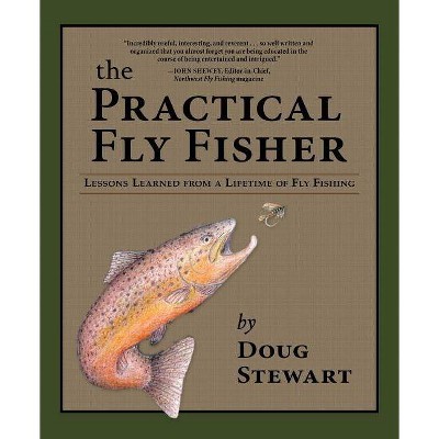 The Practical Fly Fisher - (Pruett) by  Doug Stewart (Hardcover)