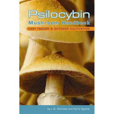 Psilocybin Mushroom Handbook - by  L G Nicholas & Kerry Ogamé (Paperback)