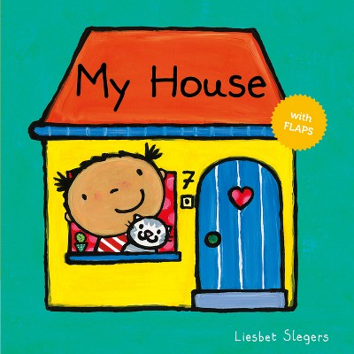 My House - by  Liesbet Slegers (Board Book)