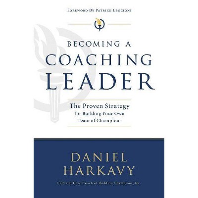 Becoming a Coaching Leader - by  Daniel S Harkavy (Paperback)