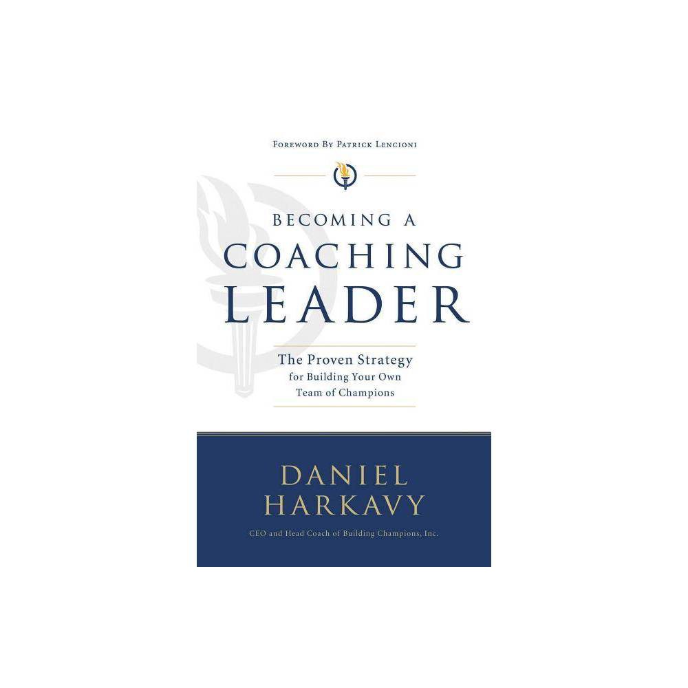 Bing a Coaching Leader - by Daniel S Harkavy (Paperback)