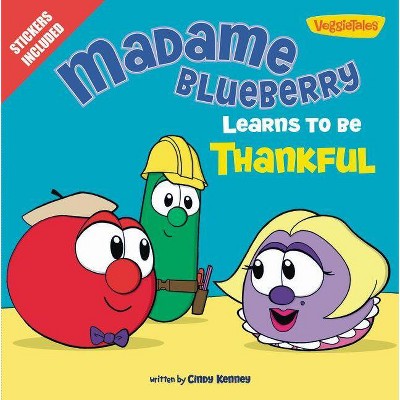 Madame Blueberry Learns to Be Thankful - (Big Idea Books / VeggieTales) by  Cindy Kenney (Paperback)