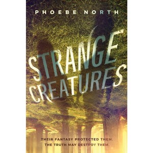 Strange Creatures - by  Phoebe North (Hardcover) - 1 of 1