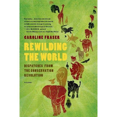 Rewilding the World - by  Caroline Fraser (Paperback)