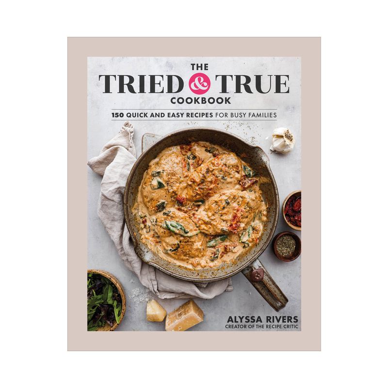 The Tried & True Cookbook - by  Alyssa Rivers (Hardcover), 1 of 2