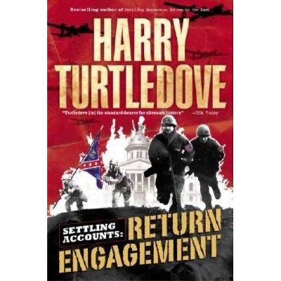 Return Engagement (Settling Accounts, Book One) - (Settling Accounts Trilogy) by  Harry Turtledove (Paperback)