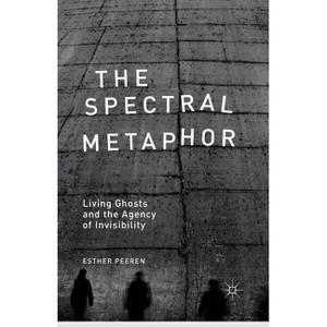 The Spectral Metaphor - by  E Peeren (Paperback) - 1 of 1