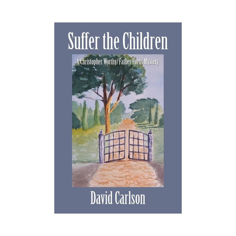 Suffer the Children - (Achristopher Worthy and Father Fortis Mystery) by  David Carlson (Paperback), 1 of 2