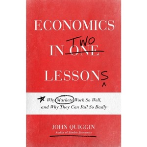 Economics in Two Lessons - by  John Quiggin (Hardcover) - 1 of 1