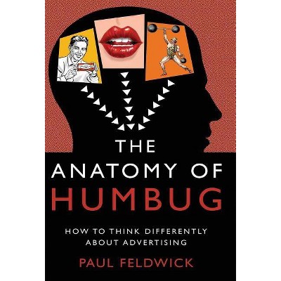 The Anatomy of Humbug - by  Paul Feldwick (Hardcover)