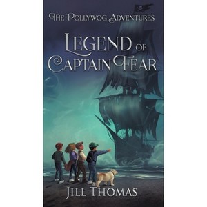 Legend of Captain Fear - (The Pollywog Adventures) by  Jill Thomas (Hardcover) - 1 of 1