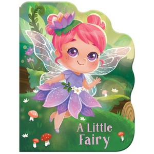 A Little Fairy - by  Rosalee Wren (Board Book) - 1 of 1