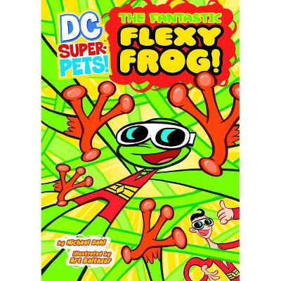 The Fantastic Flexy Frog - (DC Super-Pets) by  Michael Dahl (Hardcover)