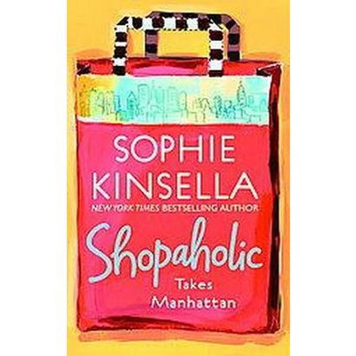 Shopaholic Takes Manhattan ( Shopaholic Series) (Reprint) (Paperback) by Sophie Kinsella