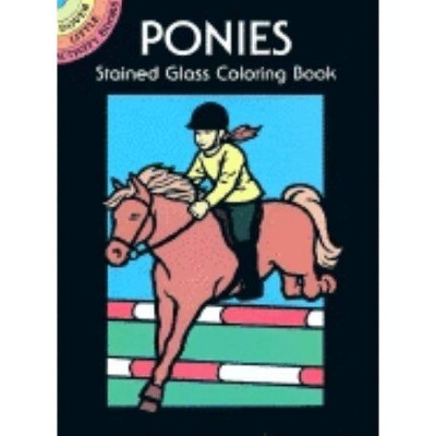 Ponies Stained Glass Coloring Book - (Dover Stained Glass Coloring Book) by  John Green (Paperback)