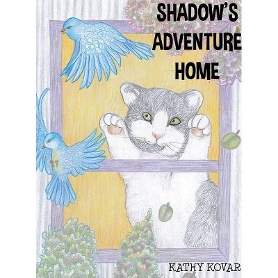 Shadow's Adventure Home - by  Kathy Kovar (Hardcover)