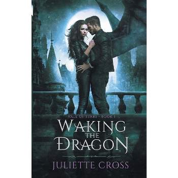 Waking the Dragon - (Vale of Stars) by  Juliette Cross (Paperback)