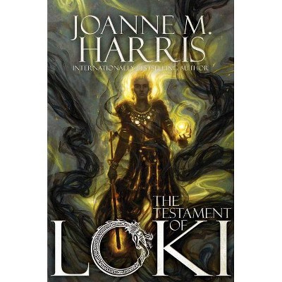  The Testament of Loki - by  Joanne M Harris (Hardcover) 