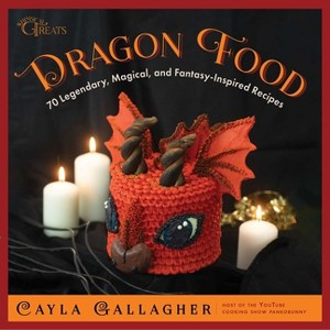 Dragon Food - (Whimsical Treats) by  Cayla Gallagher (Hardcover) - 1 of 1