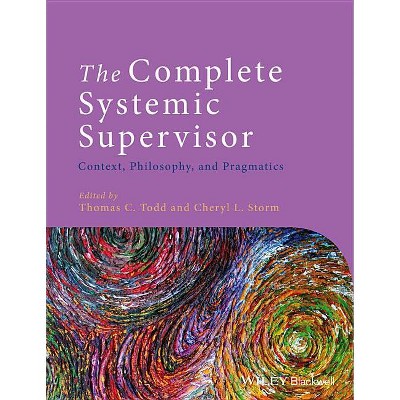The Complete Systemic Supervisor - 2nd Edition by  Thomas C Todd & Cheryl L Storm (Paperback)