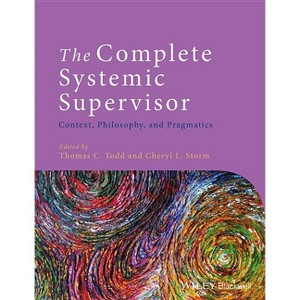 The Complete Systemic Supervisor - 2nd Edition by  Thomas C Todd & Cheryl L Storm (Paperback) - 1 of 1