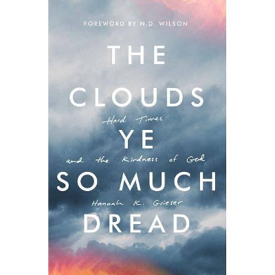 The Clouds Ye So Much Dread - by  Hannah Grieser (Paperback)