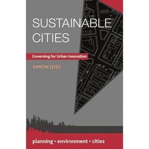 Sustainable Cities - (Planning, Environment, Cities) by  Simon Joss (Paperback) - 1 of 1