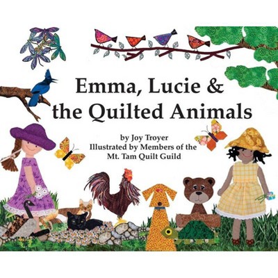 Emma, Lucie and the Quilted Animals - by  Joy Troyer (Hardcover)