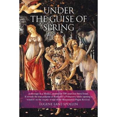 Under the Guise of Spring - by  Eugene Lane-Spollen (Hardcover)